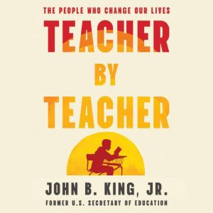 Teacher By Teacher, John B. King Jr.