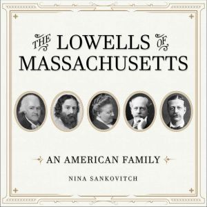 The Lowells of Massachusetts, Nina Sankovitch