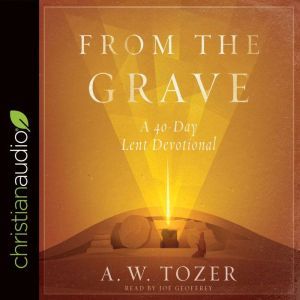 From the Grave, A. W. Tozer