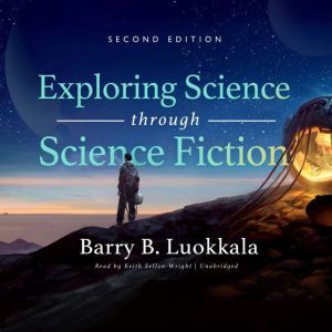 Exploring Science through Science Fic..., Barry B. Luokkala