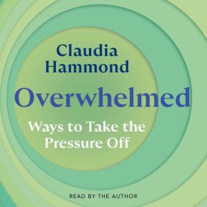 Overwhelmed, Claudia Hammond