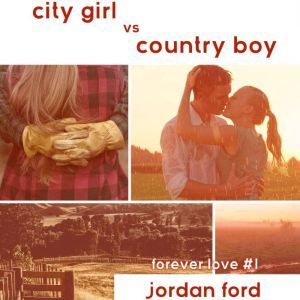 City Girl vs Country Boy: Sweet YA Contemporary Romance, Jordan Ford
