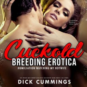 Cuckold Breeding Erotica Humiliation..., Dick Cummings