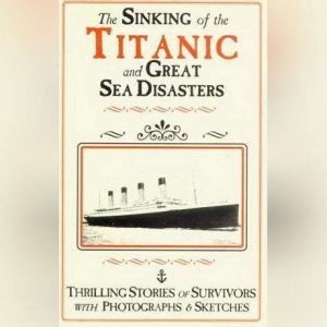 The Sinking of the Titanic and Great ..., Logan Marshall