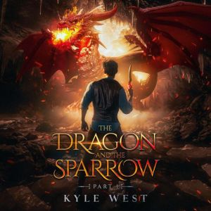 The Dragon and the Sparrow A Villain..., Kyle West