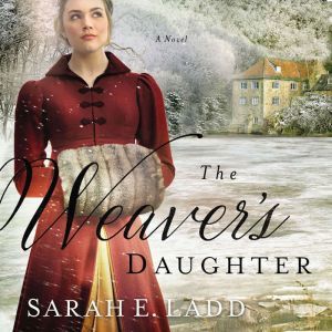 The Weavers Daughter, Sarah E. Ladd