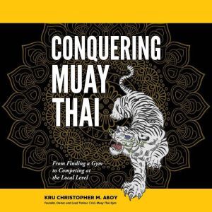 Conquering Muay Thai, Christopher Aboy