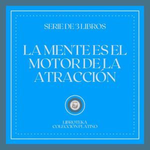 La Mente es el Motor de la Atraccin (Serie de 3 Libros)