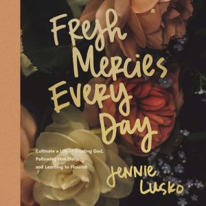 Fresh Mercies Every Day, Jennie Lusko