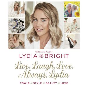 Live, Laugh, Love, Always, Lydia, Lydia Bright