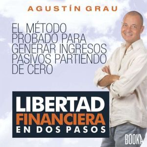 LIBERTAD FINANCIERA EN 2 PASOS, Agustin Grau