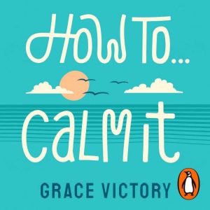 How To Calm It, Grace Victory