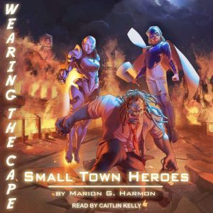 Small Town Heroes, Marion G. Harmon