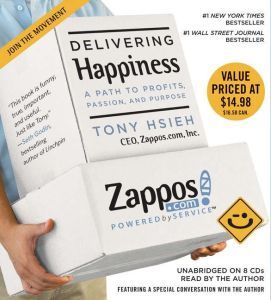 Delivering Happiness A Path to Profits, Passion, and Purpose, Tony Hsieh