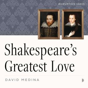 Shakespeares Greatest Love, David Medina