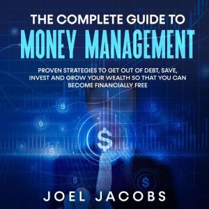 The Complete Guide to Money Managemen..., Joel Jacobs