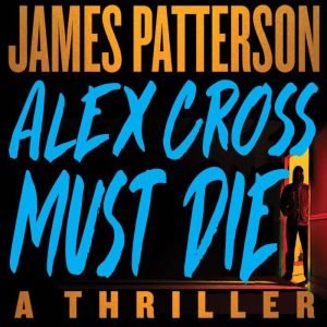 Alex Cross Must Die, James Patterson