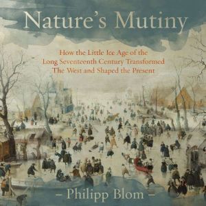 Natures Mutiny, Philipp Blom