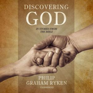 Discovering God in Stories from the B..., Philip Ryken