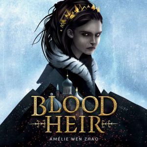 Blood Heir, Amelie Wen Zhao
