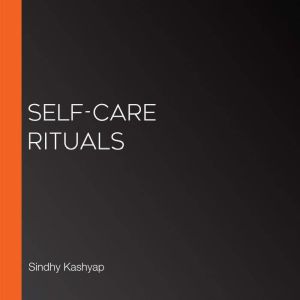 SelfCare Rituals, Sindhy Kashyap