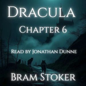 Dracula  Chapter 6: Jonathan Harkers Journal: A Chapter-by-Chapter Reading of Bram Stokers Classic