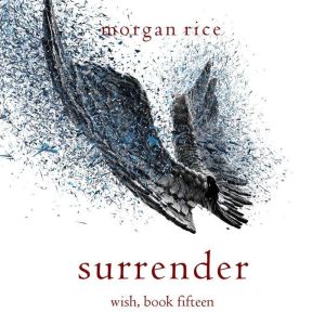 Surrender (Wish, Book Fifteen): Digitally narrated using a synthesized voice