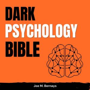 Dark Psychology Bible 101 Manipulati..., Joe M. Bernays