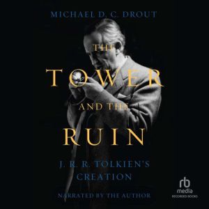 The Tower and the Ruin: J.R.R. Tolkien's Creation