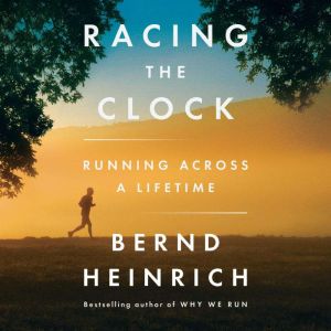 Racing the Clock, Bernd Heinrich