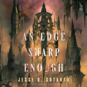 An Edge Sharp Enough, Jesse Q. Sutanto