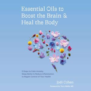 Essential Oils to Boost the Brain and..., Jodi Cohen