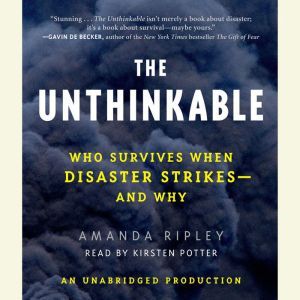 The Unthinkable: Who Survives When Disaster Strikes - and Why, Amanda Ripley