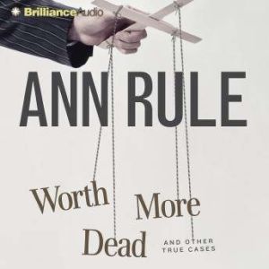 Worth More Dead, Ann Rule