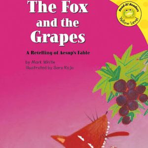The Fox and the Grapes: A Retelling of Aesop's Fable