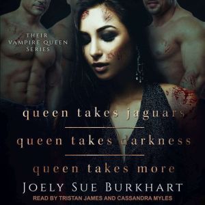 Queen Takes Jaguars, Queen Takes Darkness, & Queen Takes More, Joely Sue Burkhart
