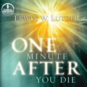 One Minute After You Die, Erwin W Lutzer