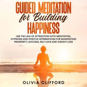 Guided Meditation for Building Happin..., Olivia Clifford