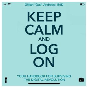 Keep Calm and Log On, Gillian Gus Andrews