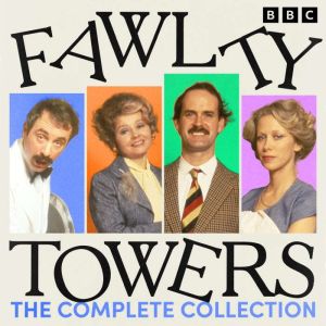Fawlty Towers: The Complete Collection: Every soundtrack episode of the classic BBC TV comedy