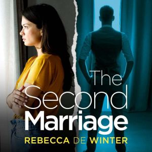 The Second Marriage: A totally unputdownable psychological thriller with a twist you won't see coming!