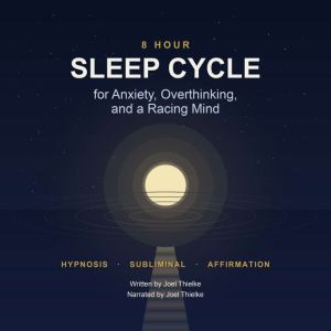 8 Hour Sleep Cycle for Anxiety, Overt..., Joel Thielke