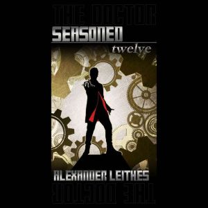 The Doctor  Seasoned Twelve, Alexander Leithes