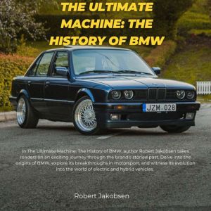 The Ultimate Machine: The History of BMW