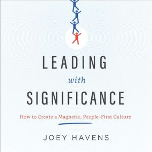 Leading with Significance, Joey Havens