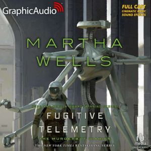 Fugitive Telemetry Dramatized Adapta..., Martha Wells