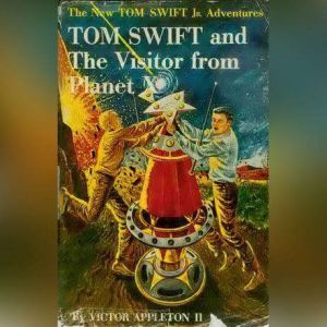 Tom Swift and the Visitor From Planet..., Victor Appleton