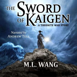 The Sword of Kaigen, M. L. Wang