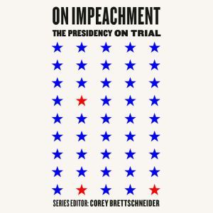 On Impeachment, Corey Brettschneider