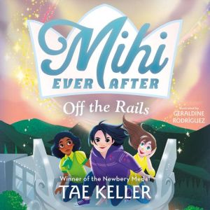 Mihi Ever After Off the Rails, Tae Keller